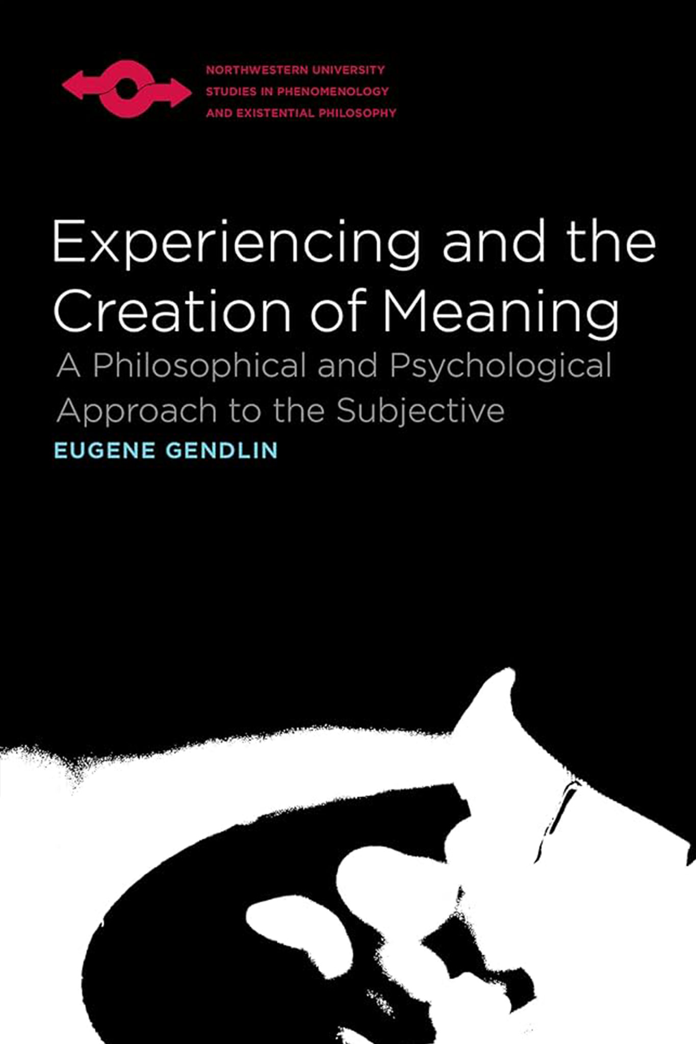 Experiencing and the Creation of Meaning